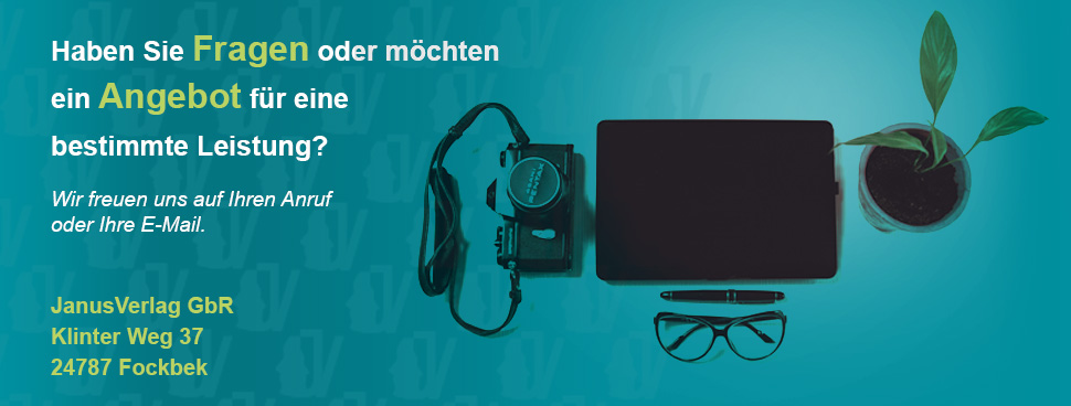 Nehmen Sie Kontakt mit uns auf. JanusVerlag GbR, Klinter Weg 37, 24787 Fockbek